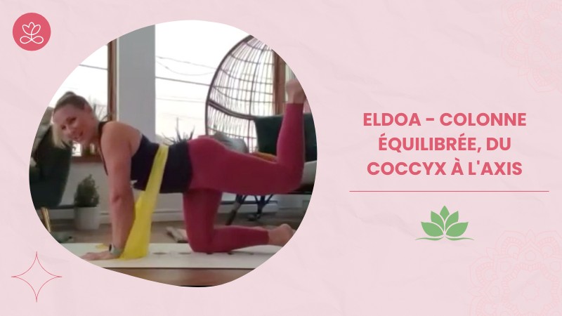 Jour 6. ELDOA - Colonne équilibrée, du coccyx à l'axis avec Julie Cadorette